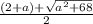 \frac{(2+a) + \sqrt{a^{2} +68} }{2}