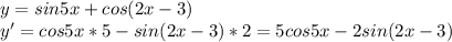 y=sin5x+cos(2x-3)\\y'=cos5x*5-sin(2x-3)*2=5cos5x-2sin(2x-3)