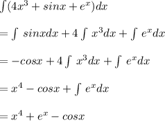 \int\limits \((4x^{3}+sinx+e^{x} ) dx \\\\=\int\limits \,sinxdx+4\int\limits \,x^{3} dx +\int\limits \,e^{x} dx \\\\=-cosx+4\int\limits \,x^{3} dx +\int\limits \,e^{x} dx \\\\=x^{4}-cosx+\int\limits \,e^{x} dx \\\\=x^{4}+e^{x} -cosx