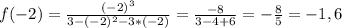 f(-2)=\frac{(-2)^{3} }{3-(-2)^{2} -3*(-2)}=\frac{-8}{3-4+6} =-\frac{8}{5} =-1,6 \\
