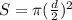 S = \pi (\frac{d}{2}) ^{2}