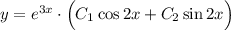 y=e^{3x}\cdot \Big(C_1\cos 2x+C_2\sin 2x\Big)