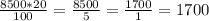 \frac{8500 * 20}{100} = \frac{8500}{5} = \frac{1700}{1} = 1700