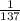 \frac{1}{137}