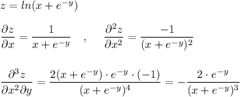 z=ln(x+e^{-y})\\\\\dfrac{\partial z}{\partial x}=\dfrac{1}{x+e^{-y}}\ \ \ ,\ \ \ \ \dfrac{\partial ^2z}{\partial x^2}=\dfrac{-1}{(x+e^{-y})^2}\\\\\\\dfrac{\partial ^3z}{\partial x^2\partial y}=\dfrac{2(x+e^{-y})\cdot e^{-y}\cdot (-1)}{(x+e^{-y})^4}=-\dfrac{2\cdot e^{-y}}{(x+e^{-y})^3}