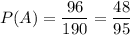 P(A)=\dfrac{96}{190} =\dfrac{48}{95}