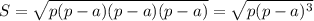 S=\sqrt{p(p-a)(p-a)(p-a)}=\sqrt{p(p-a)^{3} }