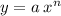 y = a \: {x}^{n}