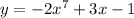 y = - 2 {x}^{7} + 3x - 1