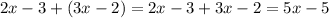 2x-3+(3x-2) =2x-3+3x-2=5x-5