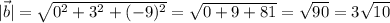 \vec{|b|}=\sqrt{0^2+3^2+(-9)^2}=\sqrt{0+9+81}=\sqrt{90}=3\sqrt{10}