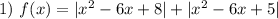 1) \ f(x) = |x^{2} - 6x + 8| + |x^{2} - 6x + 5|