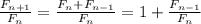 \frac{F_{n+1}}{F_{n}}=\frac{F_{n}+F_{n-1}}{F_{n}}=1+\frac{F_{n-1}}{F_{n}}