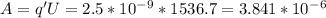A=q'U=2.5*10^-^9*1536.7=3.841*10^-^6