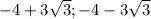 -4+3\sqrt{3};-4-3\sqrt{3}