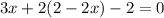 3x+2(2-2x)-2=0