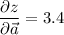 \dfrac{\partial z}{\partial \vec{a}} =3.4