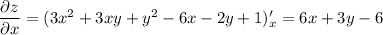 \dfrac{\partial z}{\partial x} =(3x^2+3xy+y^2-6x-2y+1)'_x=6x+3y-6