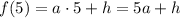 f(5)=a\cdot5+h=5a+h