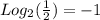 Log_{2} (\frac{1}{2} )=-1\\