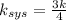 k_{sys}=\frac{3k}{4}