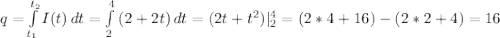 q=\int\limits^{t_2}_{t_1} {I(t)} \, dt =\int\limits^4_2 {(2+2t)} \, dt =(2t+t^2)|_2^4=(2*4+16)-(2*2+4)=16