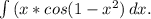 \int\limits {(x*cos(1-x^2)} \, dx .\\