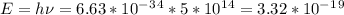 E=h\nu=6.63*10^-^3^4*5*10^1^4=3.32*10^-^1^9