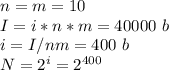 n = m = 10\\I = i * n * m = 40000 \ b\\i = I / nm = 400 \ b\\N = 2^i = 2^{400}