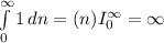 \int\limits^ \infty}_0 {1} \, dn = (n) I_0^ \infty = \infty