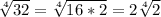 \sqrt[4]{32} =\sqrt[4]{16*2} =2\sqrt[4]{2}