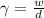 \gamma = \frac{w}{d}