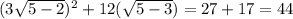 (3\sqrt{5-2} )^2+12(\sqrt{5-3} )=27+17=44