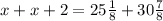 x+x+2=25 \frac{1}{8} +30\frac{7}{8}