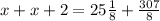 x+x+2=25 \frac{1}{8} +\frac{307}{8}