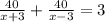 \frac{40}{x+3}+ \frac{40}{x-3}=3