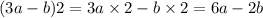 (3a - b)2 = 3a \times 2 - b \times 2 = 6a - 2b