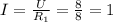 I=\frac{U}{R_1}=\frac{8}{8}=1