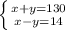 \left \{ {{x+y=130} \atop {x-y=14}} \right.