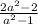 \frac{2a^{2}-2 }{a^{2}-1 }