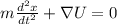 m\frac{d^2x}{dt^2}+\nabla U=0