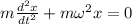 m\frac{d^2x}{dt^2}+m\omega^2x=0