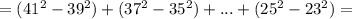 =(41^{2}-39^{2})+(37^2-35^2)+...+(25^2-23^2)=