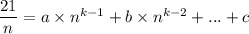 \dfrac{21}{n}=a\times n^{k-1}+b\times n^{k-2}+...+c