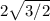 2\sqrt{3/2}