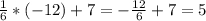 \frac{1}{6} * (-12)+7= -\frac{12}{6} +7=5