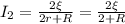 I_2=\frac{2\xi}{2r+R}=\frac{2\xi}{2+R}