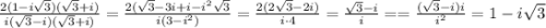 \frac{2(1-i\sqrt{3})(\sqrt{3}+i) }{i(\sqrt{3}-i) (\sqrt{3}+i)} =\frac{2(\sqrt{3}-3i+i-i^2\sqrt{3} }{i(3-i^2)} =\frac{2(2\sqrt{3}-2i) }{i\cdot 4} =\frac{\sqrt{3}-i }{i} ==\frac{(\sqrt{3}-i )i}{i^2}=1-i\sqrt{3}