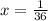 x= \frac{1}{36}