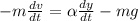 -m\frac{dv}{dt}=\alpha \frac{dy}{dt}-mg